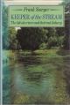 KEEPER OF THE STREAM: THE LIFE OF A RIVER AND ITS TROUT FISHERY. By Frank Sawyer.