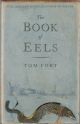 THE BOOK OF EELS. By Tom Fort.