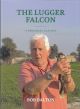 THE LUGGER FALCON: A PERSONAL PASSION. By Bob Dalton.