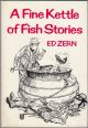 A FINE KETTLE OF FISH STORIES. By Ed Zern.