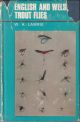ENGLISH AND WELSH TROUT FLIES: ESSAYS AND ANALYSES. By W.H. Lawrie.