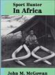 SPORT HUNTER IN AFRICA. By John M. McGowan.