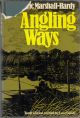 ANGLING WAYS. By Eric Marshall-Hardy. Revised and enlarged by Len Cacutt.