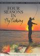 FOUR SEASONS IN FLY FISHING: FLIES, TACKLE and TECHNIQUES FOR YEAR-ROUND SUCCESS. Edited by Steve Cullen.