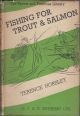 FISHING FOR TROUT AND SALMON. By Terence Horsley.