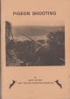PIGEON SHOOTING. By John Storry, East Anglian Shooting Products. (Third Edition). Shooting booklet.