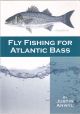 FLY FISHING FOR ATLANTIC BASS. By Justin Anwyl.