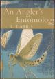 AN ANGLER'S ENTOMOLOGY. By J.R. Harris. Collins New Naturalist No. 23. 1973 second edition reprint.