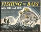 FISHING FOR BASS WITH BILL AND BOB. WITH ADDITIONAL EXCURSIONS FOR FLOUNDERS AND BLACK BREAM.