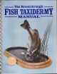 THE BREAKTHROUGH FISH TAXIDERMY MANUAL. By the editors of Breakthrough Magazine.