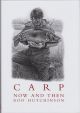 CARP: NOW AND THEN. By Rod Hutchinson. Second edition.