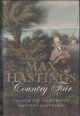 COUNTRY FAIR: TALES OF THE COUNTRYSIDE, SHOOTING AND FISHING. By Max Hastings.