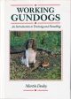 WORKING GUNDOGS: AN INTRODUCTION TO TRAINING AND HANDLING. By Martin Deeley.