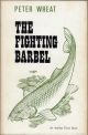 THE FIGHTING BARBEL. Compiled by Peter Wheat. First edition.