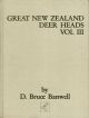 GREAT NEW ZEALAND DEER HEADS VOLUME III. By D. Bruce Banwell.