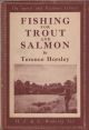 FISHING FOR TROUT AND SALMON. By Terence Horsley.