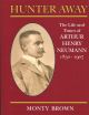 HUNTER AWAY: THE LIFE AND TIMES OF ARTHUR HENRY NEUMANN 1850 - 1907. By  Monty Brown.