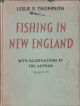 FISHING IN NEW ENGLAND. By Leslie P. Thompson. With illustrations by the author.