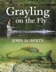 GRAYLING ON THE FLY. By John Roberts.
