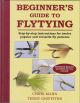 BEGINNER'S GUIDE TO FLYTYING: Step-by-step instructions for 12 popular and versatile fly patterns. By Chris Mann and Terry Griffiths.