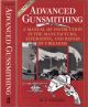 ADVANCED GUNSMITHING: A MANUAL OF INSTRUCTION IN THE MANUFACTURE, ALTERATION, AND REPAIR OF FIREARMS. By W.F. Vickery. 75th Anniversary Edition.