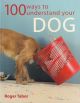 100 WAYS TO UNDERSTAND YOUR DOG. By Roger Tabor.