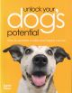 UNLOCK YOUR DOG'S POTENTIAL: HOW TO ACHEVE A CALM AND HAPPY CANINE. By Sarah Fisher.