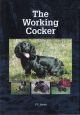 THE WORKING COCKER: EXPERIENCES OF A LIFETIME. By P.E. Jones.