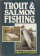TROUT AND SALMON FISHING. Edited by Roy Eaton. Articles from twenty-five years of 