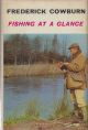 FISHING AT A GLANCE. By Frederick Cowburn.