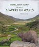AVANKE, BEVER, CASTOR: THE STORY OF BEAVERS IN WALES. By Bryony Coles.