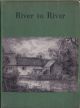 RIVER TO RIVER: A FISHERMAN'S PILGRIMAGE. By Stephen Gwynn. Illustrated by Roy Beddington.