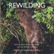 REWILDING: REAL LIFE STORIES OF RETURNING BRITISH AND IRISH WILDLIFE TO BALANCE. Edited by David Woodfall.