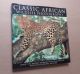 CLASSIC AFRICAN WILDLIFE PHOTOGRAPHY: OVER 150 AWARD-WINNING PHOTOGRPAHS OF AFRICA'S STUNNING WILDLIFE. Edited by Simon Pooley.