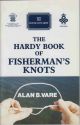 THE HARDY BOOK OF FISHERMAN'S KNOTS: RECOMMENDED AND TRIED KNOTS FOR THE SPORT FISHERMAN. By Alan B. Vare.