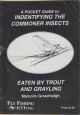 A POCKET GUIDE TO IDENTIFYING THE COMMONER INSECTS EATEN BY TROUT AND GRAYLING. By Malcolm Greenhalgh.