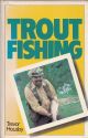 TROUT FISHING. By Trevor Housby.