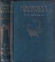 FISHERMEN'S WEATHER: BY UPWARDS OF ONE HUNDRED LIVING ANGLERS. Edited by F.G. Aflalo, F.R.G.S., F.Z.S.