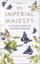 HIS IMPERIAL MAJESTY: A NATURAL HISTORY OF THE PURPLE EMPEROR. By Matthew Oates.