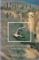 PIRATE OF THE PLAINS: ADVENTURES WITH PRAIRIE FALCONS IN THE HIGH DESERT. By Bruce A. Haak.