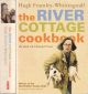 THE RIVER COTTAGE COOKBOOK. By Hugh Fearnley-Whittingstall.