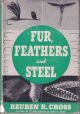FUR, FEATHERS AND STEEL: Of feathers, hackles and other materials used in tying trout flies. By Reuben R. Cross.