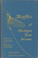 MAYFLIES OF MICHIGAN TROUT STREAMS. By Justin W. Leonard and Fannie A. Leonard.