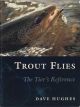 TROUT FLIES: THE TIER'S REFERENCE. By Dave Hughes.