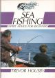 SEA FISHING: EXPERT ADVICE FOR BEGINNERS. By Trevor Housby. Illustrations by Paul Martin.