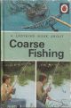 COARSE FISHING. By N. Scott with illustrations by B.H. Robinson.
