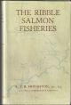 THE RIBBLE SALMON FISHERIES. By A.T.R. Houghton, M.C., M.A.
