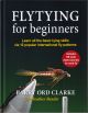 FLYTYING FOR BEGINNERS. By Barry Ord Clarke. 