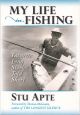 MY LIFE IN FISHING: FAVORITE LONG STORIES TOLD SHORT. By Stu Apte.