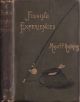 FISHING EXPERIENCES OF HALF A CENTURY: WITH INSTRUCTIONS ON THE USE OF THE FAST REEL. By Major F. Powell Hopkins.
